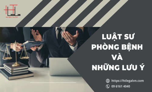 LUẬT SƯ PHÒNG BỆNH VÀ NHỮNG LƯU Ý (CÔNG TY LUẬT UY TÍN TẠI QUẬN BÌNH THẠNH, TÂN BÌNH TP. HỒ CHÍ MINH)